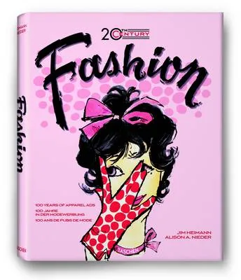 Alison A Nieder: 20th Century Fashion: 100 Years of Apparel Ads [2009] hardback